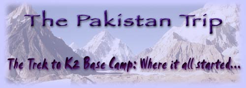 The Pakistan Trip to K2 Base Camp